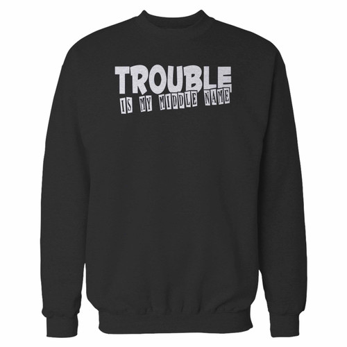 Your trouble is my middle name crewneck sweatshirt just got an update. This super comfortable and lighter weight crewneck will become your favorite go-to sweatshirt. The cozy spandex cuffs and waistband make this pill-resistant sweatshirt a fan favorite.And your group will look and feel their best in this premium ringspun cotton crew.