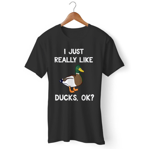 I Just Really Like Ducks Animal Humor Joke Men T Shirt