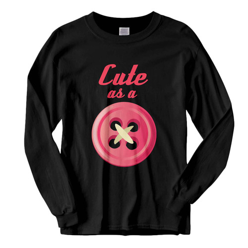 This classic fit Cute As A Button Fresh Best Long Sleeve Shirt is casually elegant and very comfortable. With fine quality print to make one stand out, it's a perfect fit for every occasion.