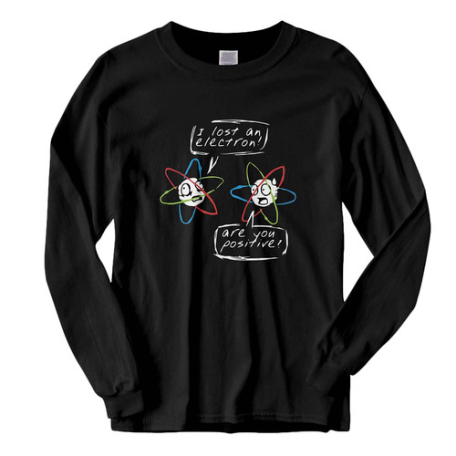 This classic fit I Lost An Electron Fresh Best Long Sleeve Shirt is casually elegant and very comfortable. With fine quality print to make one stand out, it's a perfect fit for every occasion.