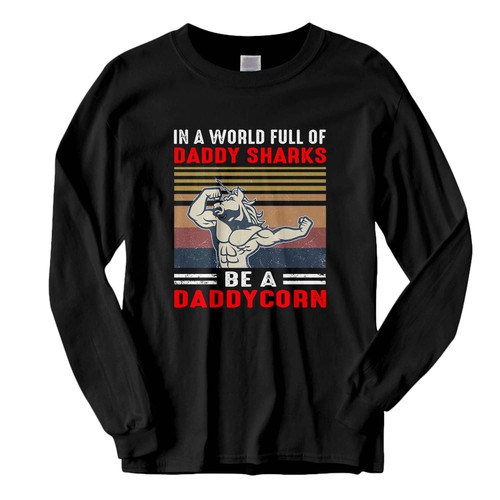 This classic fit in a world full of daddy sharks be a daddycorn Fresh Best Long Sleeve Shirt is casually elegant and very comfortable. With fine quality print to make one stand out, it's a perfect fit for every occasion.