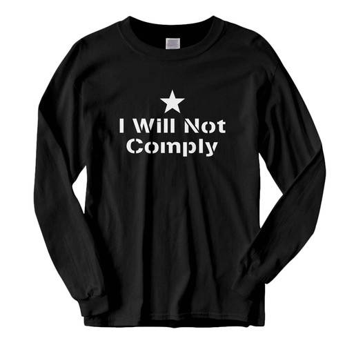 This classic fit i will not comply Fresh Best Long Sleeve Shirt is casually elegant and very comfortable. With fine quality print to make one stand out, it's a perfect fit for every occasion.