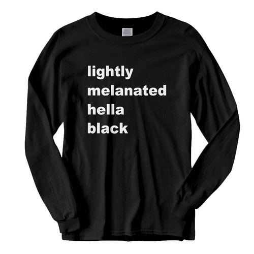 This classic fit Lightly Melanated Hella Black Fresh Best Long Sleeve Shirt is casually elegant and very comfortable. With fine quality print to make one stand out, it's a perfect fit for every occasion.