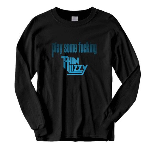 This classic fit Play Some Fucking Thin Lizzy Logo Fresh Best Long Sleeve Shirt is casually elegant and very comfortable. With fine quality print to make one stand out, it's a perfect fit for every occasion.