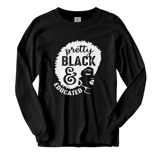 This classic fit Pretty Black And Educated Fresh Best Long Sleeve Shirt is casually elegant and very comfortable. With fine quality print to make one stand out, it's a perfect fit for every occasion.