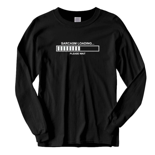 This classic fit Sarcasm Loading Funny Fresh Best Long Sleeve Shirt is casually elegant and very comfortable. With fine quality print to make one stand out, it's a perfect fit for every occasion.