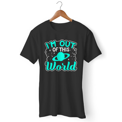 IM Out Of This World Men T Shirt