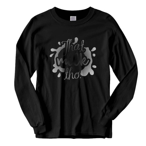 This classic fit That Milk Tho Fresh Best Long Sleeve Shirt is casually elegant and very comfortable. With fine quality print to make one stand out, it's a perfect fit for every occasion.