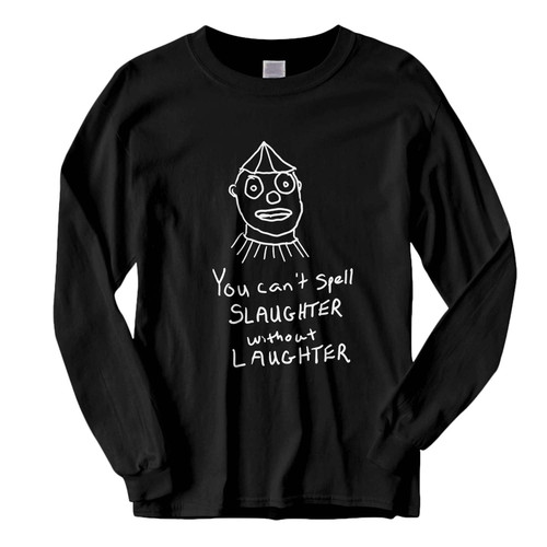 This classic fit you cant spell slaughter without laughter Fresh Best Long Sleeve Shirt is casually elegant and very comfortable. With fine quality print to make one stand out, it's a perfect fit for every occasion.