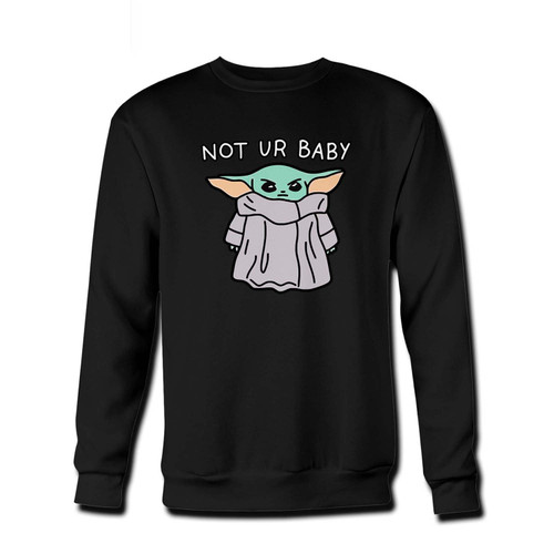 Your baby yoda not your baby Fresh Best Crewneck Sweatshirt just got an update. This super comfortable and lighter weight crewneck will become your favorite go-to sweatshirt. The cozy spandex cuffs and waistband make this pill-resistant sweatshirt a fan favorite.And your group will look and feel their best in this premium ringspun cotton crew.