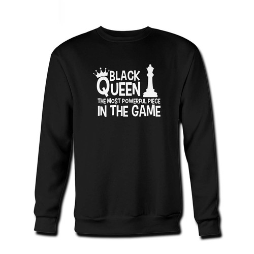 Your Black Queen The Most Powerful Piece In The Game Fresh Best Crewneck Sweatshirt just got an update. This super comfortable and lighter weight crewneck will become your favorite go-to sweatshirt. The cozy spandex cuffs and waistband make this pill-resistant sweatshirt a fan favorite.And your group will look and feel their best in this premium ringspun cotton crew.