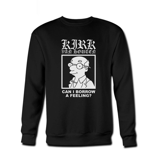 Your Can I Borrow A Feeling Kirk Van Houten Fresh Best Crewneck Sweatshirt just got an update. This super comfortable and lighter weight crewneck will become your favorite go-to sweatshirt. The cozy spandex cuffs and waistband make this pill-resistant sweatshirt a fan favorite.And your group will look and feel their best in this premium ringspun cotton crew.