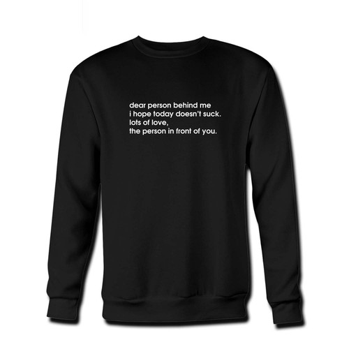 Your Dear Person Behind Me Quote Fresh Best Crewneck Sweatshirt just got an update. This super comfortable and lighter weight crewneck will become your favorite go-to sweatshirt. The cozy spandex cuffs and waistband make this pill-resistant sweatshirt a fan favorite.And your group will look and feel their best in this premium ringspun cotton crew.