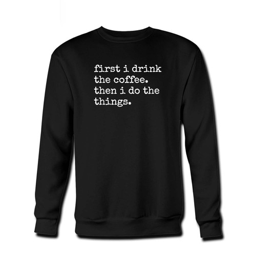 Your First I Drink The Coffee Fresh Best Crewneck Sweatshirt just got an update. This super comfortable and lighter weight crewneck will become your favorite go-to sweatshirt. The cozy spandex cuffs and waistband make this pill-resistant sweatshirt a fan favorite.And your group will look and feel their best in this premium ringspun cotton crew.