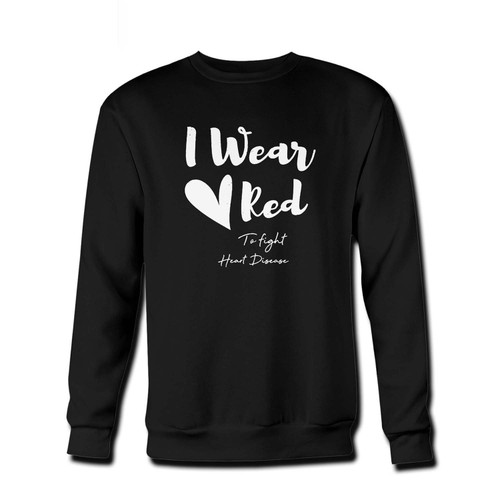 Your I Wear Red To Fight Heart Disease Fresh Best Crewneck Sweatshirt just got an update. This super comfortable and lighter weight crewneck will become your favorite go-to sweatshirt. The cozy spandex cuffs and waistband make this pill-resistant sweatshirt a fan favorite.And your group will look and feel their best in this premium ringspun cotton crew.