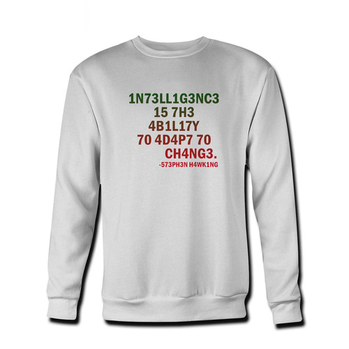 Your Inteligence Is The Ability To Adapt To Change Stephen Hawking Quotes Fresh Best Crewneck Sweatshirt just got an update. This super comfortable and lighter weight crewneck will become your favorite go-to sweatshirt. The cozy spandex cuffs and waistband make this pill-resistant sweatshirt a fan favorite.And your group will look and feel their best in this premium ringspun cotton crew.