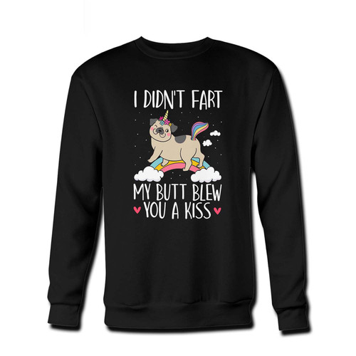 Your i didnt fart my butt blew you a kiss Fresh Best Crewneck Sweatshirt just got an update. This super comfortable and lighter weight crewneck will become your favorite go-to sweatshirt. The cozy spandex cuffs and waistband make this pill-resistant sweatshirt a fan favorite.And your group will look and feel their best in this premium ringspun cotton crew.