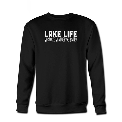 Your lake life because beaches be salty Fresh Best Crewneck Sweatshirt just got an update. This super comfortable and lighter weight crewneck will become your favorite go-to sweatshirt. The cozy spandex cuffs and waistband make this pill-resistant sweatshirt a fan favorite.And your group will look and feel their best in this premium ringspun cotton crew.