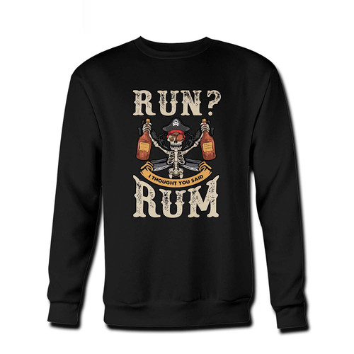 Your Run I Thought You Said Rum Fresh Best Crewneck Sweatshirt just got an update. This super comfortable and lighter weight crewneck will become your favorite go-to sweatshirt. The cozy spandex cuffs and waistband make this pill-resistant sweatshirt a fan favorite.And your group will look and feel their best in this premium ringspun cotton crew.