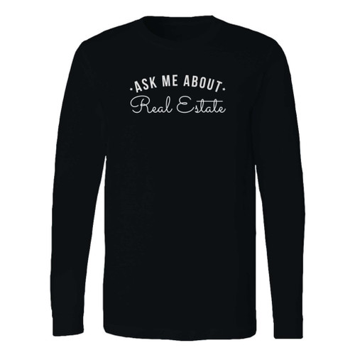 This classic fit ask me about real estate long sleeve shirt is casually elegant and very comfortable. With fine quality print to make one stand out, it's a perfect fit for every occasion.
