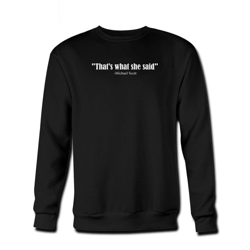 Your thats what she said Fresh Best Crewneck Sweatshirt just got an update. This super comfortable and lighter weight crewneck will become your favorite go-to sweatshirt. The cozy spandex cuffs and waistband make this pill-resistant sweatshirt a fan favorite.And your group will look and feel their best in this premium ringspun cotton crew.