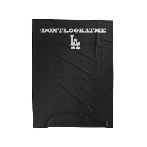 #Dontlookatme Dodgers Don't Look At Me Dodgers Gift Dodgers Bumgarner Puig Velveteen Blanket