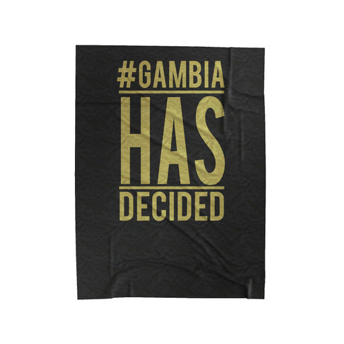 #Gambia has decided Velveteen Blanket