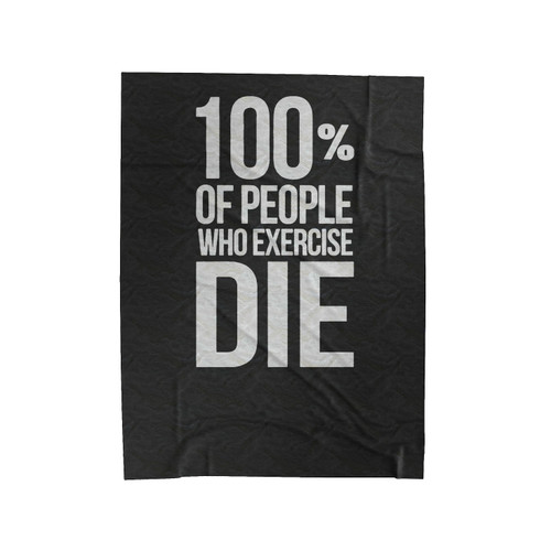 100% Of People Who Exercise Die Runner Jogger Velveteen Blanket