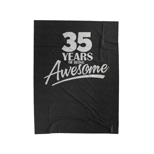 35 Years Being Awesome Birthday Gift 35Th Birthday Present Turning 35 Birthday Velveteen Blanket