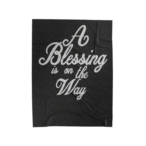 A Blessing Is On The Way Maternity Pregnancy Announcement Velveteen Blanket