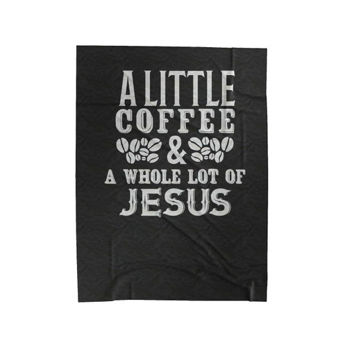 A Little Bit Of Coffee And A Whole Lot Of Jesus With Coffee Beans Velveteen Blanket