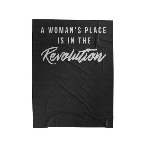 A Woman Place Is In The Revolution Girl Power Girls Can Do Everything Feminist Velveteen Blanket