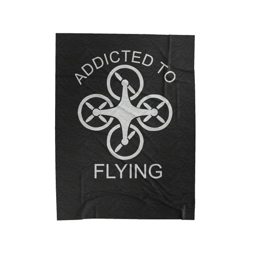 Addicted To Drone Flying Velveteen Blanket