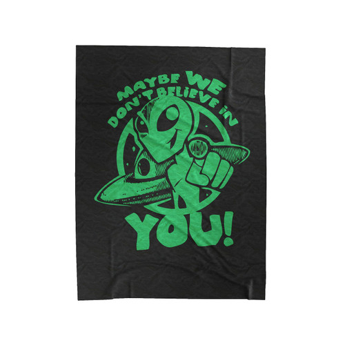 Alien Maybe We Do Not Believe In You Velveteen Blanket