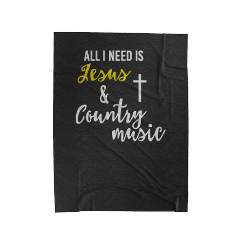 All I Need Is Jesus And Country Music Christian Religious Velveteen Blanket