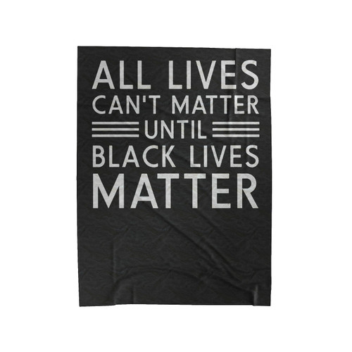 All Lives Cant Matter Velveteen Blanket
