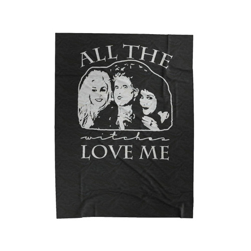 All The Witches Love Me Hocus Pocus Halloween Velveteen Blanket