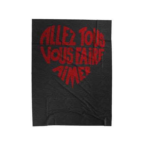 Allez Tous Vous Faire Aimer Quote Velveteen Blanket