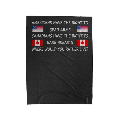 Americans Have Te Right To Bear Arms Canadians Have The Right To Bare Breasts Velveteen Blanket