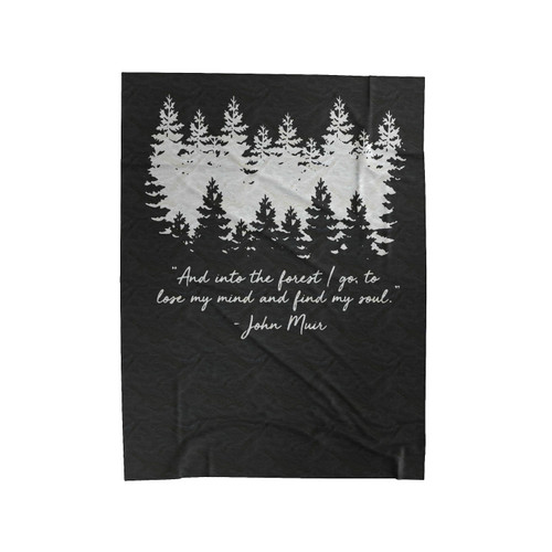 And Into The Forest I Go, To Lose My Mind And Find My Soul Velveteen Blanket