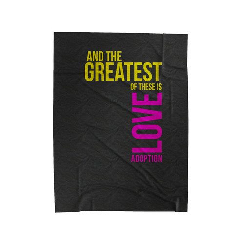 And The Greatest Of These Is Love Adoption Velveteen Blanket