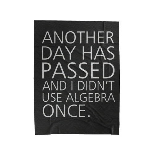 Another Day Has Passed And I Didnt Use Algebra Once Velveteen Blanket