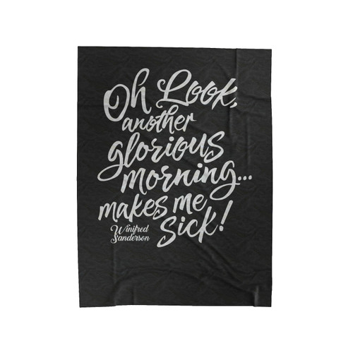 Another Glorious Morning Makes Me Sick Hocus Pocus Inspired Velveteen Blanket
