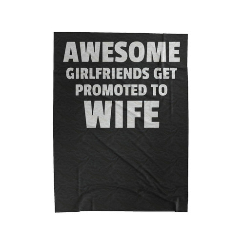 Awesome Girlfriends Get Promoted To Wife Velveteen Blanket