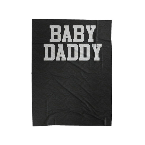 Baby Daddy Funny Daddy To Be Dad Father Velveteen Blanket