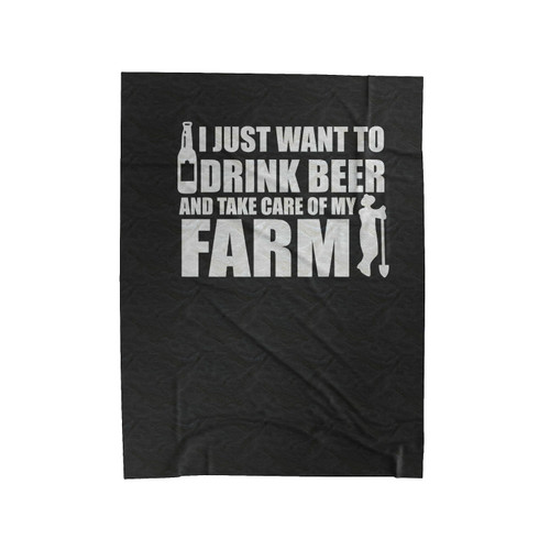 Beer And Farming I Just Want To Drink Beer And Take Care Of My Farm Funny Velveteen Blanket