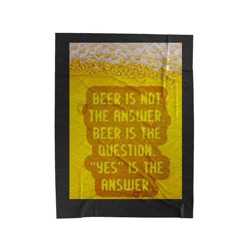 Beer Is Not The Answer Yes Is 2 Velveteen Blanket