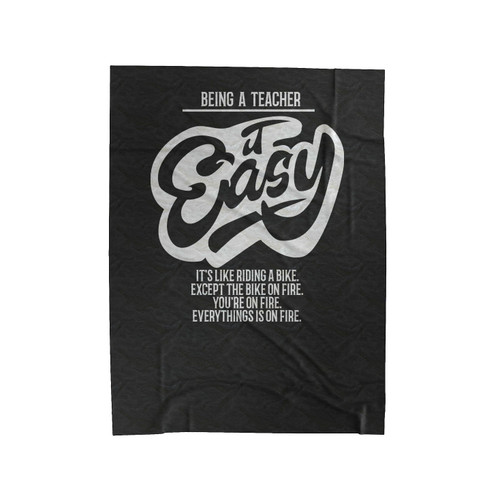 Being A Teacher Is Easy Funny Teacher Teacher Gift Velveteen Blanket