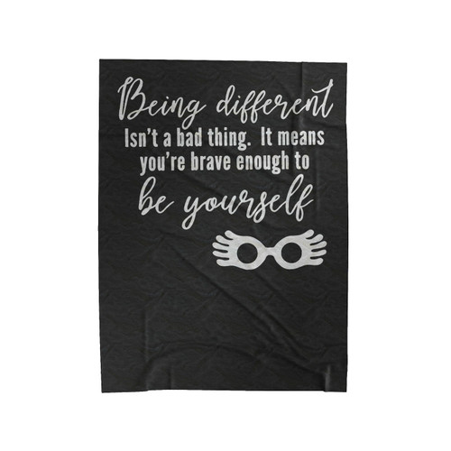 Being Different Isn't A Bad Thing Velveteen Blanket