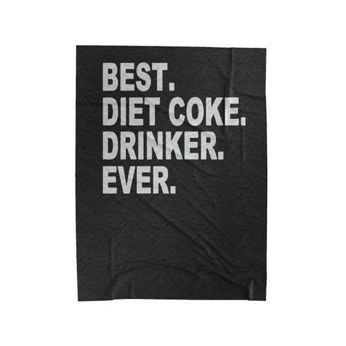 Best Diet Coke Drinker Ever Velveteen Blanket